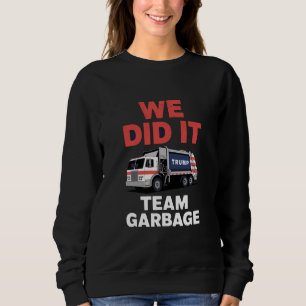 Sweatshirt Poubelle de camion 2024 Trump Nous l'avons fait Éq