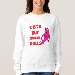 Sweatshirt Poupées mignonnes mais effrayantes