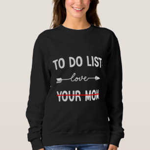 Sweatshirt Pour faire la liste de votre maman mème J'aime les