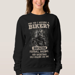 Sweatshirt Pourquoi Est-Ce Que Je Suis Devenu Un Biker A Pour