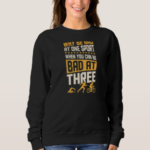 Sweatshirt Pourquoi Être Mauvais À Un Sport Quand Vous Pouvez