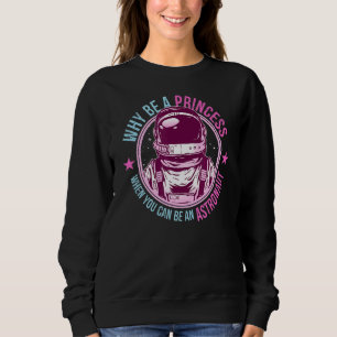 Sweatshirt Pourquoi Être Une Princesse Quand Vous Pouvez Être