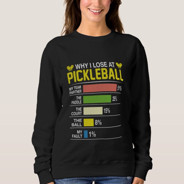 Sweatshirt Pourquoi J'Ai Perdu À Pickleball Funny Pickle Ball (Devant)