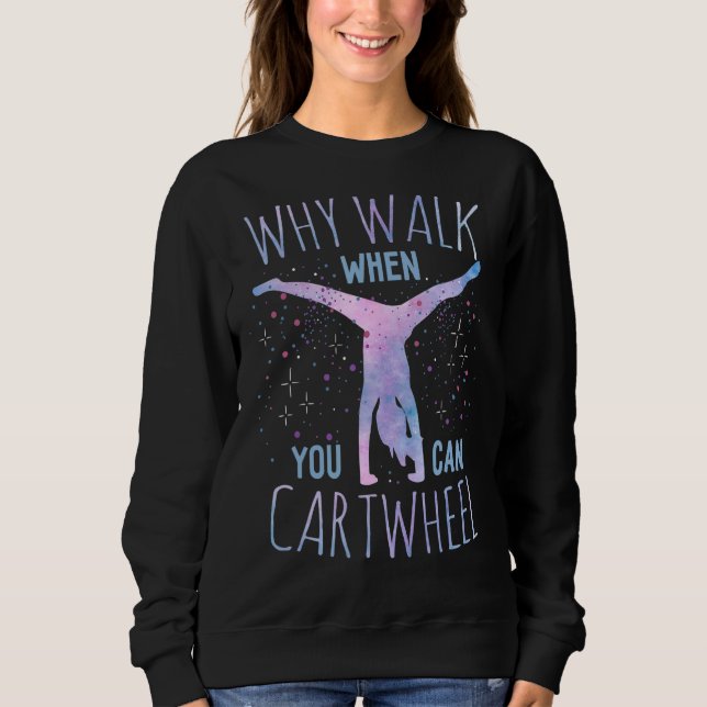 Sweatshirt Pourquoi Marcher Quand Vous Pouvez Cartwheel Gymna (Devant)