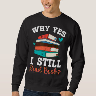 Sweatshirt Pourquoi Oui Je Lis Encore Livres Bookaholic Bookw
