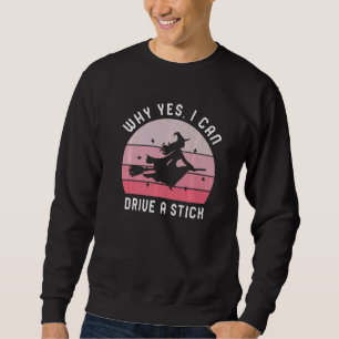 Sweatshirt Pourquoi oui, je peux conduire une manuelle ! Chau