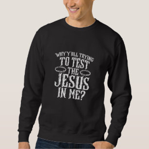 Sweatshirt Pourquoi Vous Essayez Tous De Tester Le Jésus En M
