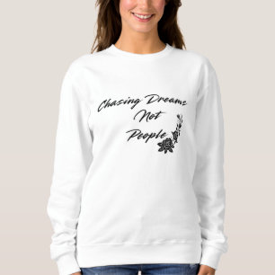 Sweatshirt Poursuivre des rêves et non des gens