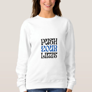 SWEATSHIRT POUSSEZ VOTRE LIMITE