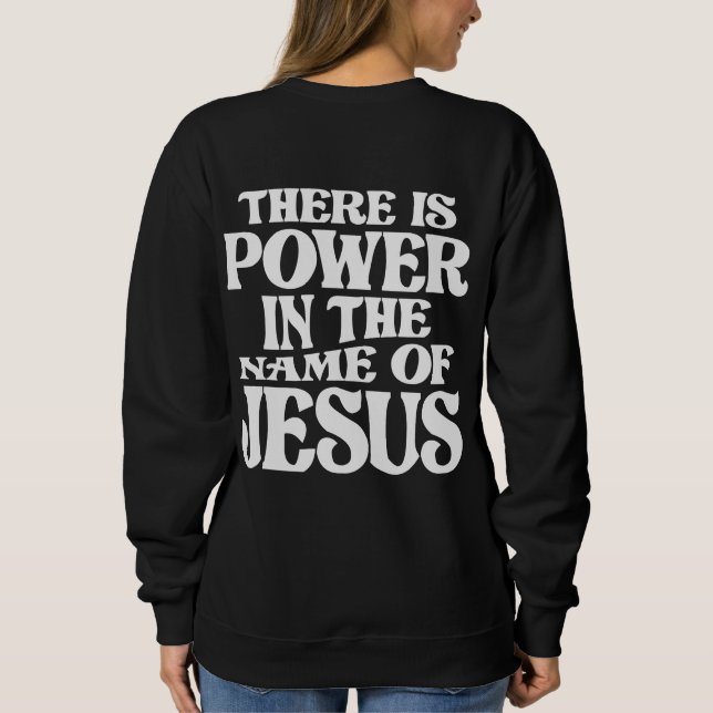 Sweatshirt Pouvoir en Jésus Nom Citation chrétienne (Dos)