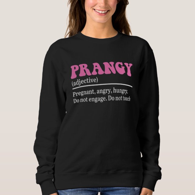 Sweatshirt Prangy (Adjective) Pregnant, Angry, Hungry Do Not  (Devant)