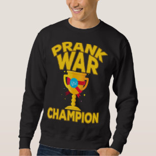 Sweatshirt Prank War Champion