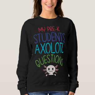 Sweatshirt Pré K Enseignant I Axolotal Questions Rainbow Earl