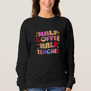 Sweatshirt Premier Jour D'école Moitié Café Moitié Enseignant