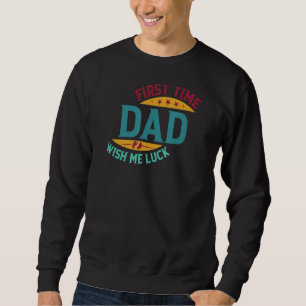 Sweatshirt Première Fois Papa Souhaite Moi Chance Fête des pè