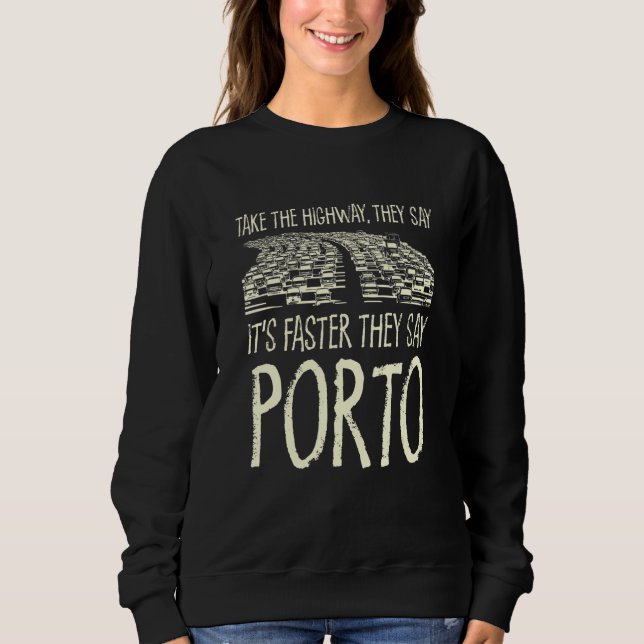 Sweatshirt Prendre L'Autoroute Porto Trip Portugal Travel Tra (Devant)