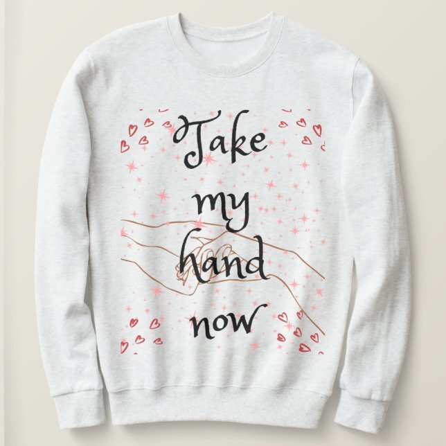 Sweatshirt Prends ma main maintenant (Design devant)
