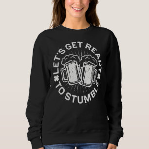 Sweatshirt Préparons-nous à trébucher la Saint Patrick Day