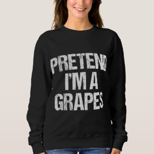 Sweatshirt Prétendre que je suis un raisin drôle Lazy Hallowe