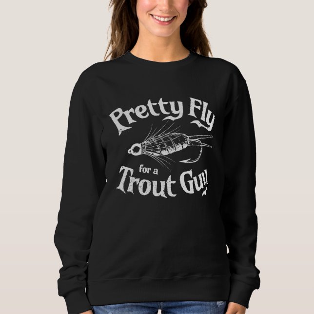 Sweatshirt Pretty Fly Trout Guy Fly Fishing  for Men (Devant)