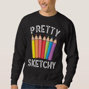 Sweatshirt Pretty Sketchy Croquis Crayon Artiste Art Créatif