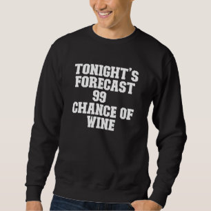 Sweatshirt Prévision Sarcastique de ce soir 99 Chance de vin