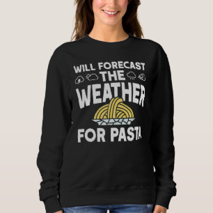 Sweatshirt Prévoit La Météo Pour Le Météorologue De Pâtes