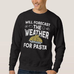 Sweatshirt Prévoit La Météo Pour Le Météorologue De Pâtes