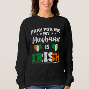Sweatshirt Priez pour moi Mon mari est irlandais - drôle de f