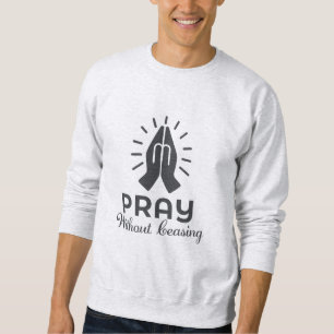 Sweatshirt Priez Sans Cesser - Verset Biblique