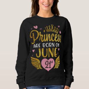 Sweatshirt Princesse Sont Nés Le 21 Juin Joyeux Anniversaire