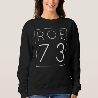 Sweatshirt Pro Choice 1973 Droits des femmes Féminisme Roe V