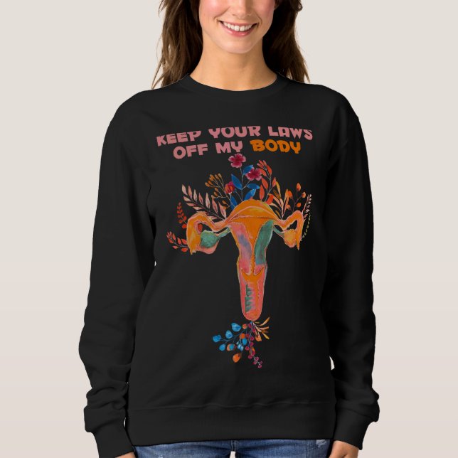 Sweatshirt Pro Choice Feminist Abortion Gardez Vos Lois Hors  (Devant)