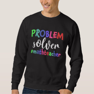 Sweatshirt Problème Solveur Math Enseignant Funny Math Lover