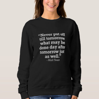 Sweatshirt Procrastination Joke Mark Twain Quote