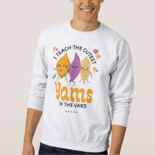 Sweatshirt Prof I Teach Les YAMS LES PLUS MIGNONS DU JARDIN P