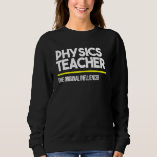 Sweatshirt Professeur de physique Original Influenceur Moyen