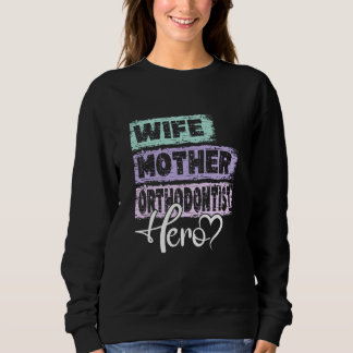 Sweatshirt Profession mom hero mother Orthodontist  1