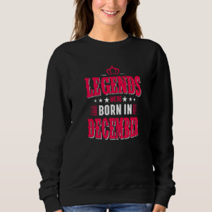 Sweatshirt Profitez De Toutes Les Légendes Sont Nés En Décemb