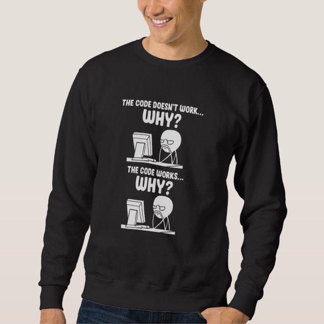 Sweatshirt Programmeur Le Code ne fonctionne pas Pourquoi le  (Devant)