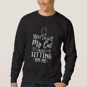 Sweatshirt Propriétaire Du Chat Je Suis En Retard Mon Chat Ét