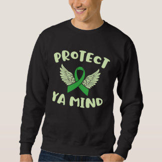 Sweatshirt Protect Ya Mind Mental Health Awareness Depression