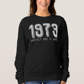 Sweatshirt Protéger Roe V Wade 1973 Pro Choice Femmes Empower