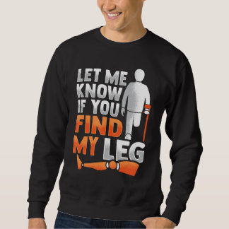 Sweatshirt Prothèse de jambe de plaisanterie amputée pour une