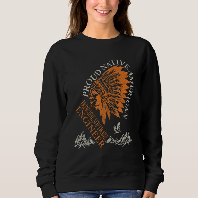 Sweatshirt Proud Native American Job Principal Software Engin (Devant)