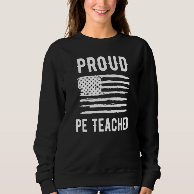 Sweatshirt Proud PE Teacher Profession American Flag Premium (Devant)