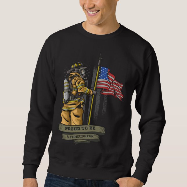 Sweatshirt Proud to be a Firefighter Flag   for Fireman (Devant)