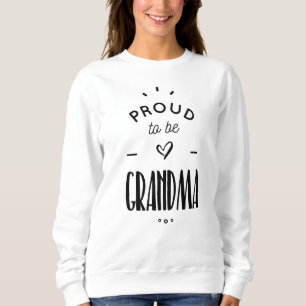 Sweatshirt proud to be grandma