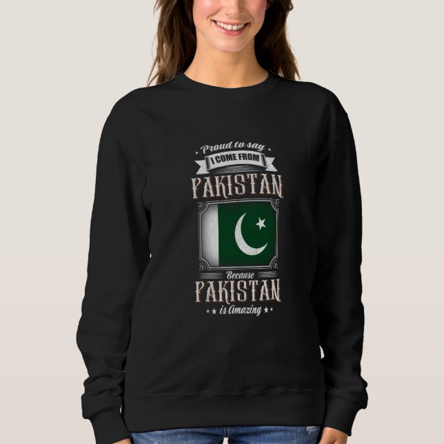Sweatshirt Proud to say I come from Pakistan (Devant)