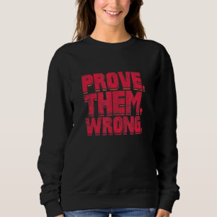 Sweatshirt Prouver qu'ils ont tort Motivationnel Inspiration